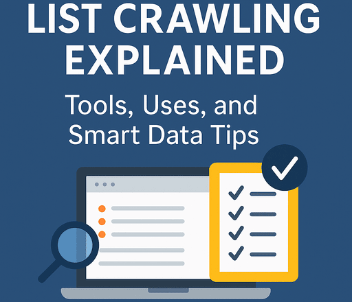List Crawling Explained Tools, Uses, and Smart Data Tips