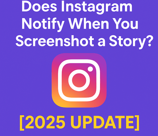 Does Instagram Notify When You Screenshot a Story