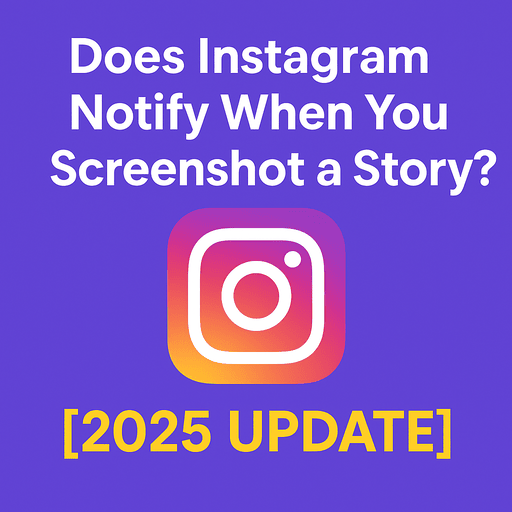 Does Instagram Notify When You Screenshot a Story